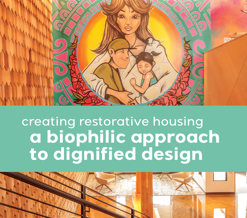 Creating Restorative Housing: A Biophilic Approach to Dignified Design